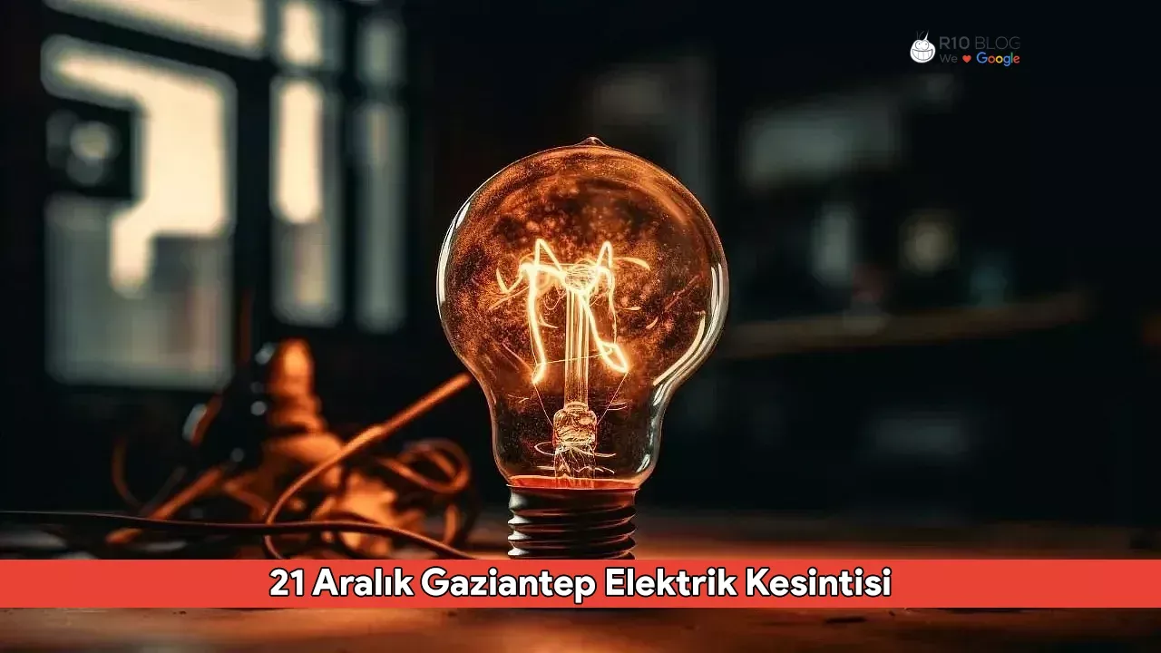 21 Aralık Gaziantep Elektrik Kesintisi: Şehitkamil, Nizip ve İslahiye’de Elektrik Ne Zaman Gelecek?