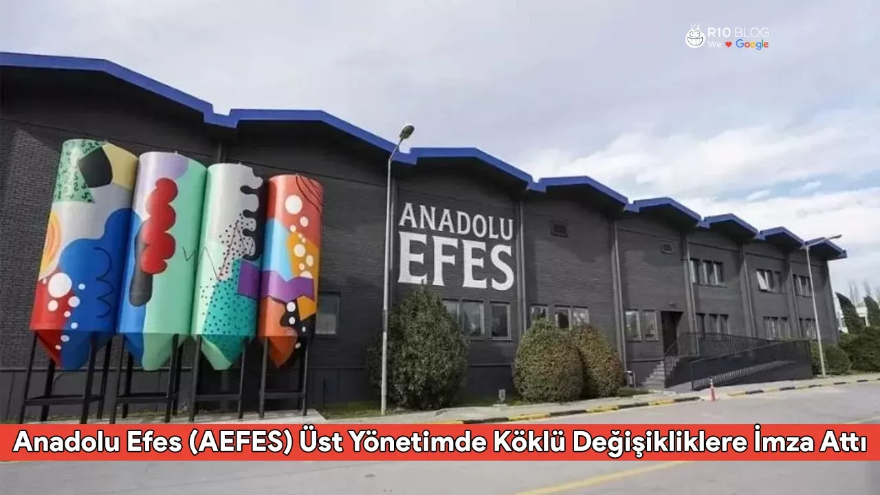 Anadolu Efes (AEFES) Üst Yönetimde Köklü Değişikliklere İmza Attı
