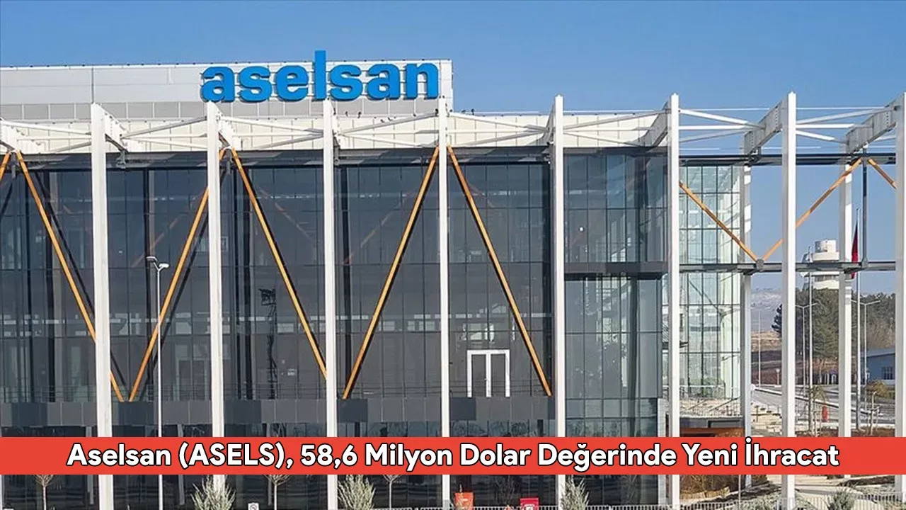 Aselsan (ASELS), 58,6 Milyon Dolar Değerinde Yeni İhracat Sözleşmesi İmzaladı