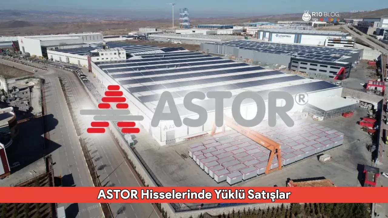 Garanti BBVA ve Yapı Kredi Yatırım Üzerinden ASTOR Hisselerinde Yüklü Satışlar