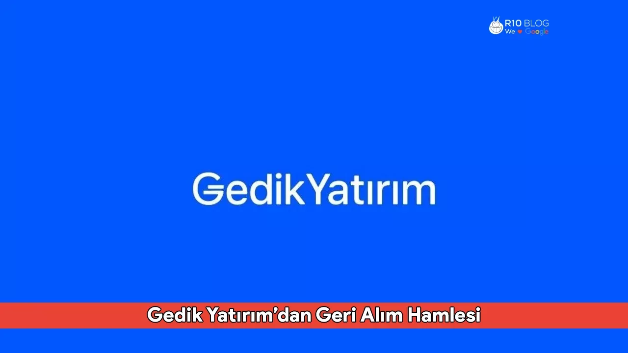Gedik Yatırım’dan Geri Alım Hamlesi: Hisse Geri Alım Programında Yeni Adım Atıldı