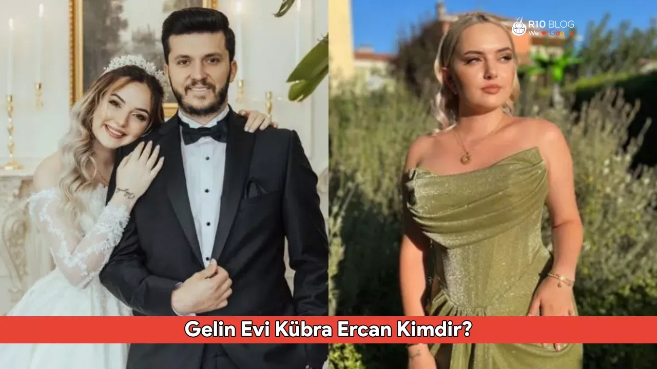 Gelin Evi Kübra Ercan Kimdir? Kaç Yaşında, Nereli ve Ne İş Yapıyor?