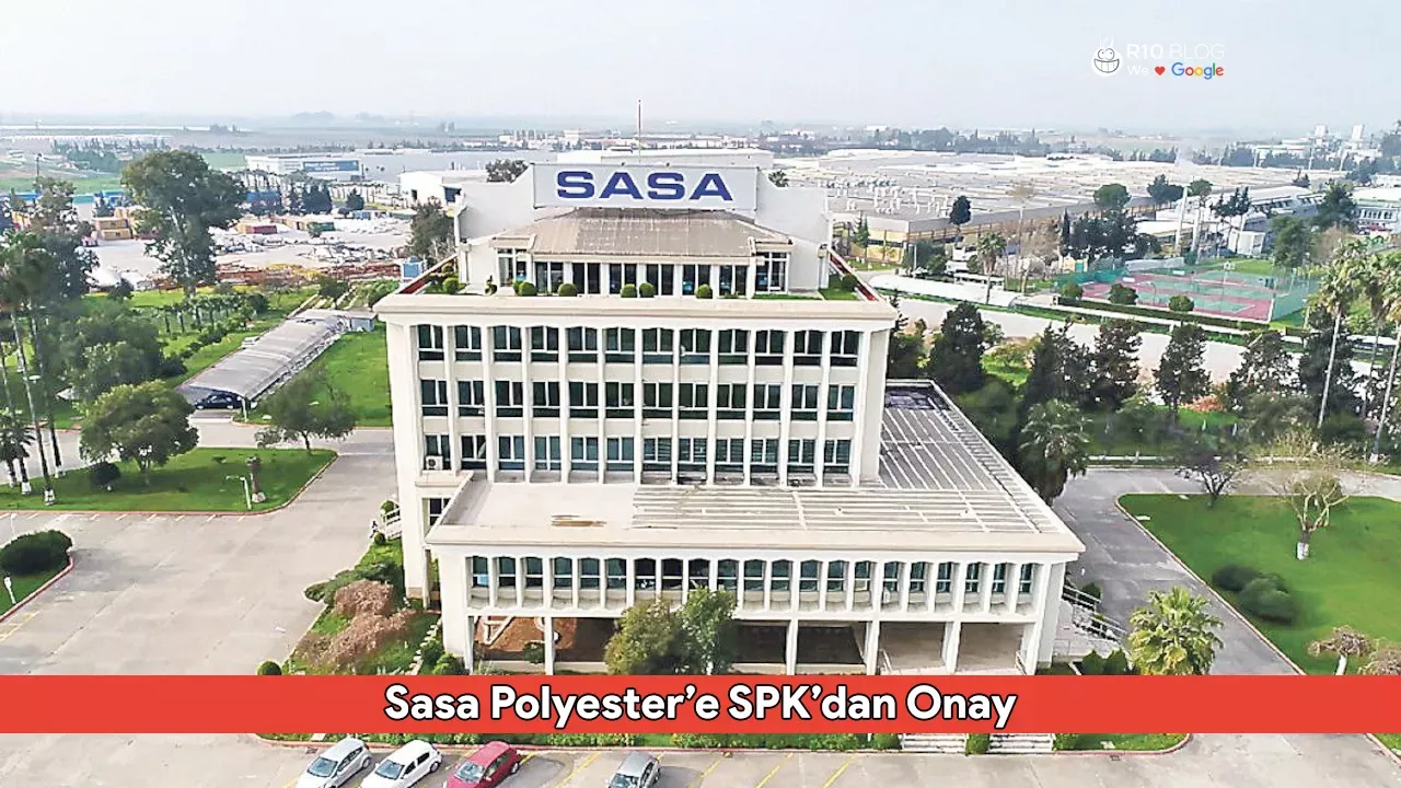 Sasa Polyester’e SPK’dan Onay: Sermaye Artırımında Yeni Adım Atıldı