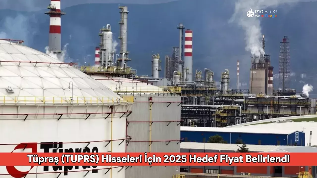 Tüpraş (TUPRS) Hisseleri İçin 2025 Hedef Fiyat Belirlendi: Güçlü Operasyonel Performans ve Beklentiler