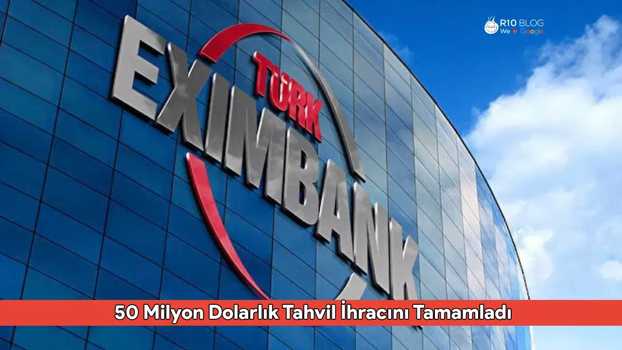 Türkiye İhracat Kredi Bankası (Eximbank) 50 Milyon Dolarlık Tahvil İhracını Tamamladı