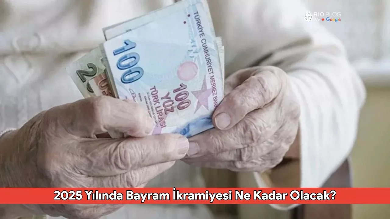 2025 Yılında Bayram İkramiyesi Ne Kadar Olacak? Emekli Bayram İkramiyesi Açıklamaları