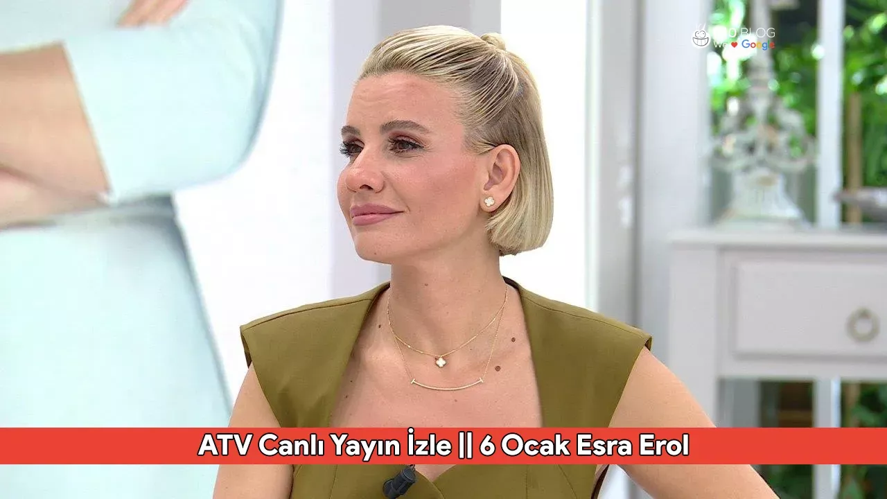 ATV Canlı Yayın İzle || 6 Ocak Esra Erol'da Canlı İzleme Linki ve Son Bölüm Detayları