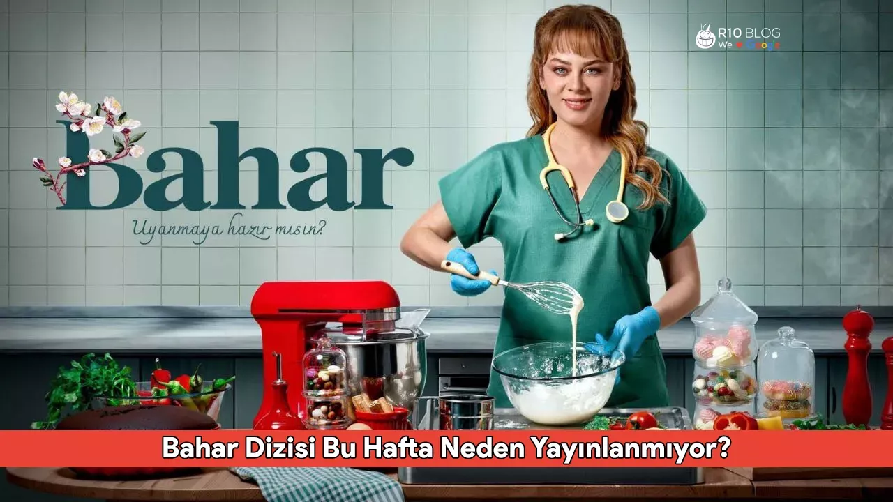 Bahar Dizisi Bu Hafta Neden Yayınlanmıyor? Yeni Bölüm Ne Zaman Ekranlara Gelecek?