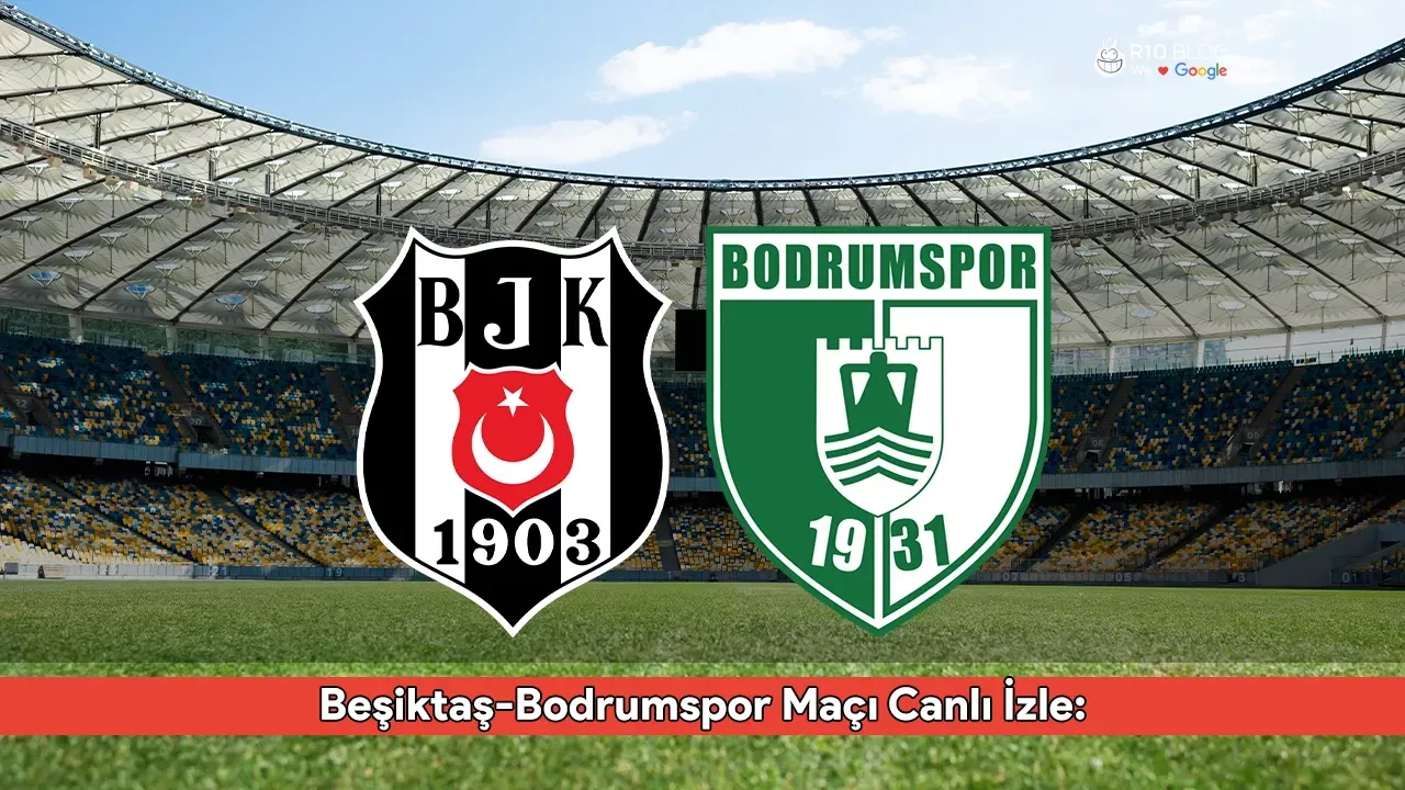 Beşiktaş-Bodrumspor Maçı Canlı İzle: 11 Ocak BJK-Bodrumspor Karşılaşması Saat Kaçta, Hangi Kanalda?