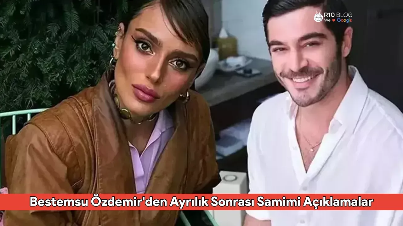 Bestemsu Özdemir'den Ayrılık Sonrası Samimi Açıklamalar: "Aşk Acısı Yaşamayan Var Mı?"
