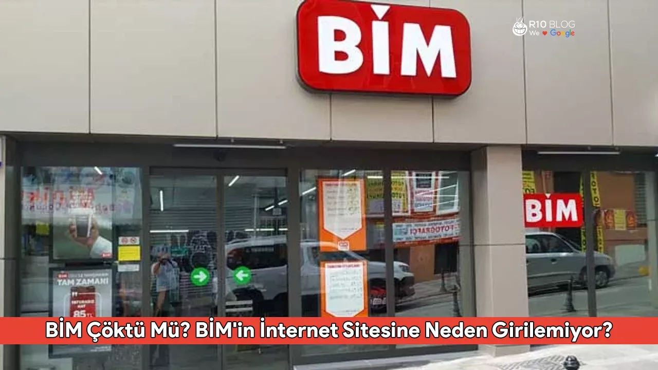 BİM Çöktü Mü? BİM'in İnternet Sitesine Neden Girilemiyor?