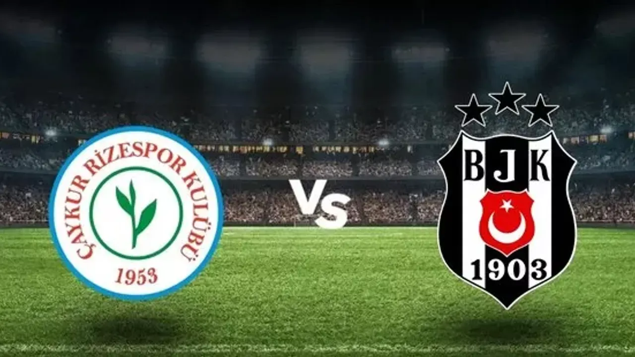 Çaykur Rizespor-Beşiktaş Maçı Kadroları Belli Oldu mu? İşte Muhtemel 11'ler