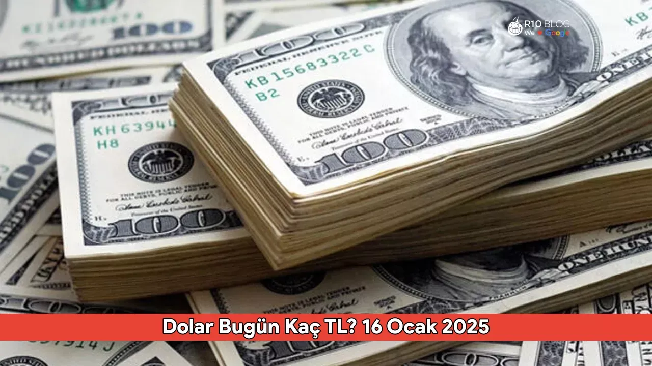 Dolar Bugün Kaç TL? 16 Ocak 2025 Güncel Döviz Kuru ve Detaylar