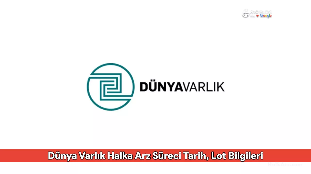 Dünya Varlık Halka Arz Süreci: Tarih, Lot Bilgileri ve Katılım Endeksi Uygunluğu