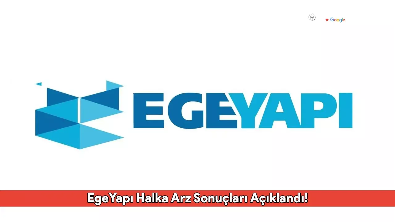 EgeYapı Halka Arz Sonuçları Açıklandı! Kaç Lot Verildi ve Halka Arz Detayları Neler?