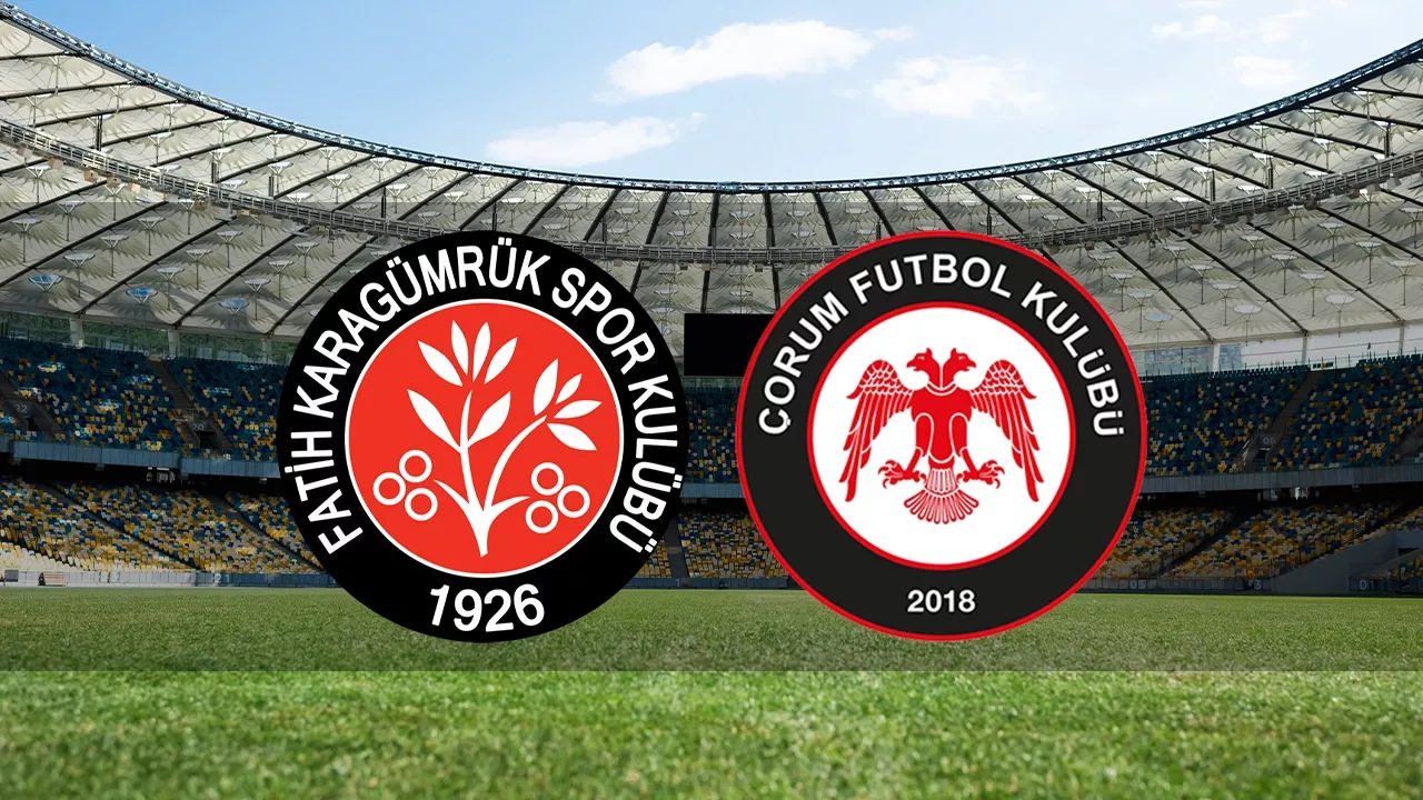 Fatih Karagümrük - Çorum FK Maç Kadrosu, Ne Zaman ve Saat Kaçta? Trendyol 1. Lig