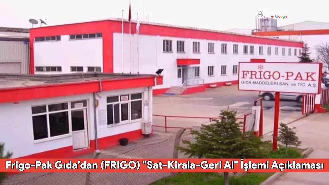 Frigo-Pak Gıda’dan (FRIGO) "Sat-Kirala-Geri Al" İşlemi Açıklaması
