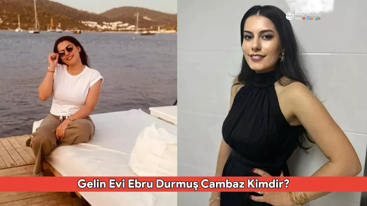 Gelin Evi Ebru Durmuş Cambaz Kimdir? Kaç Yaşında, Nereli ve Yarışmada Neler Yaşandı?