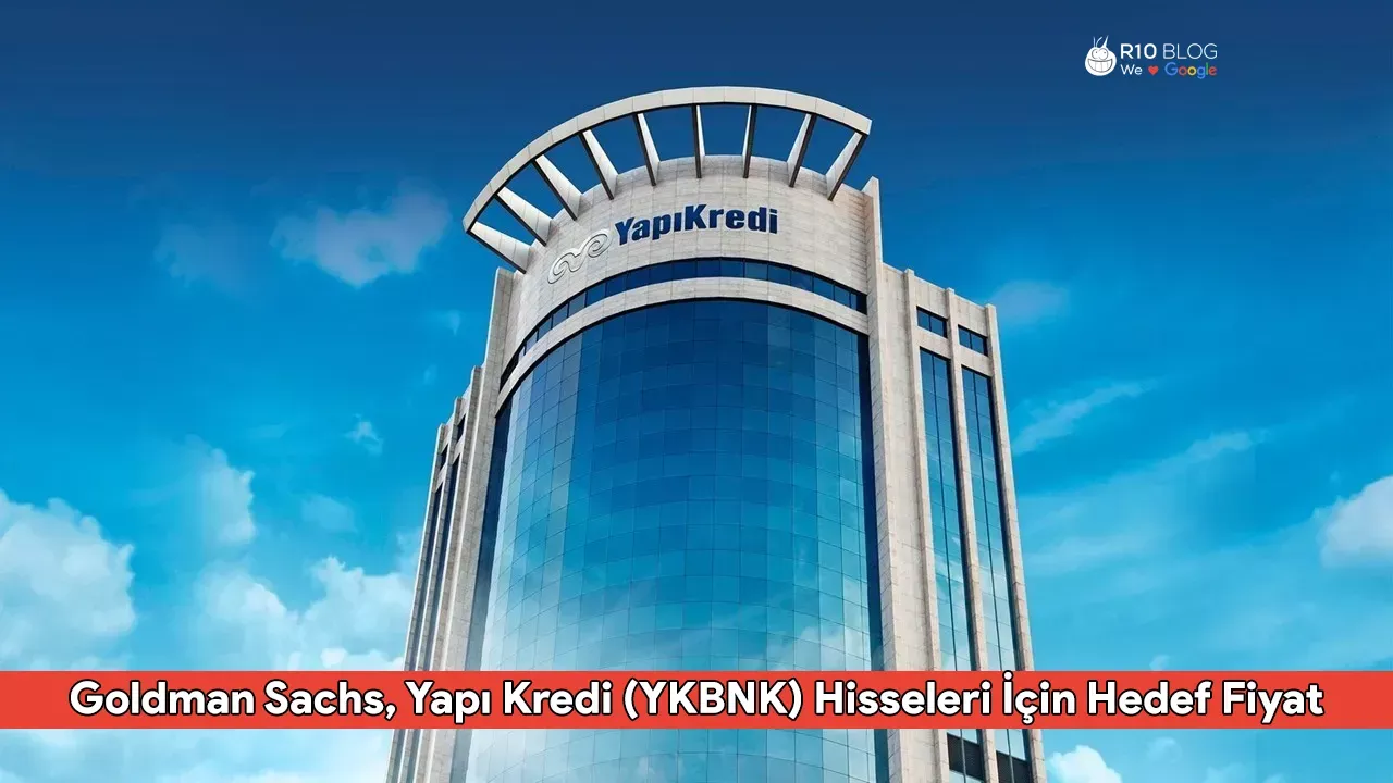 Goldman Sachs, Yapı Kredi (YKBNK) Hisseleri İçin Hedef Fiyatını Yukarı Yönlü Revize Etti