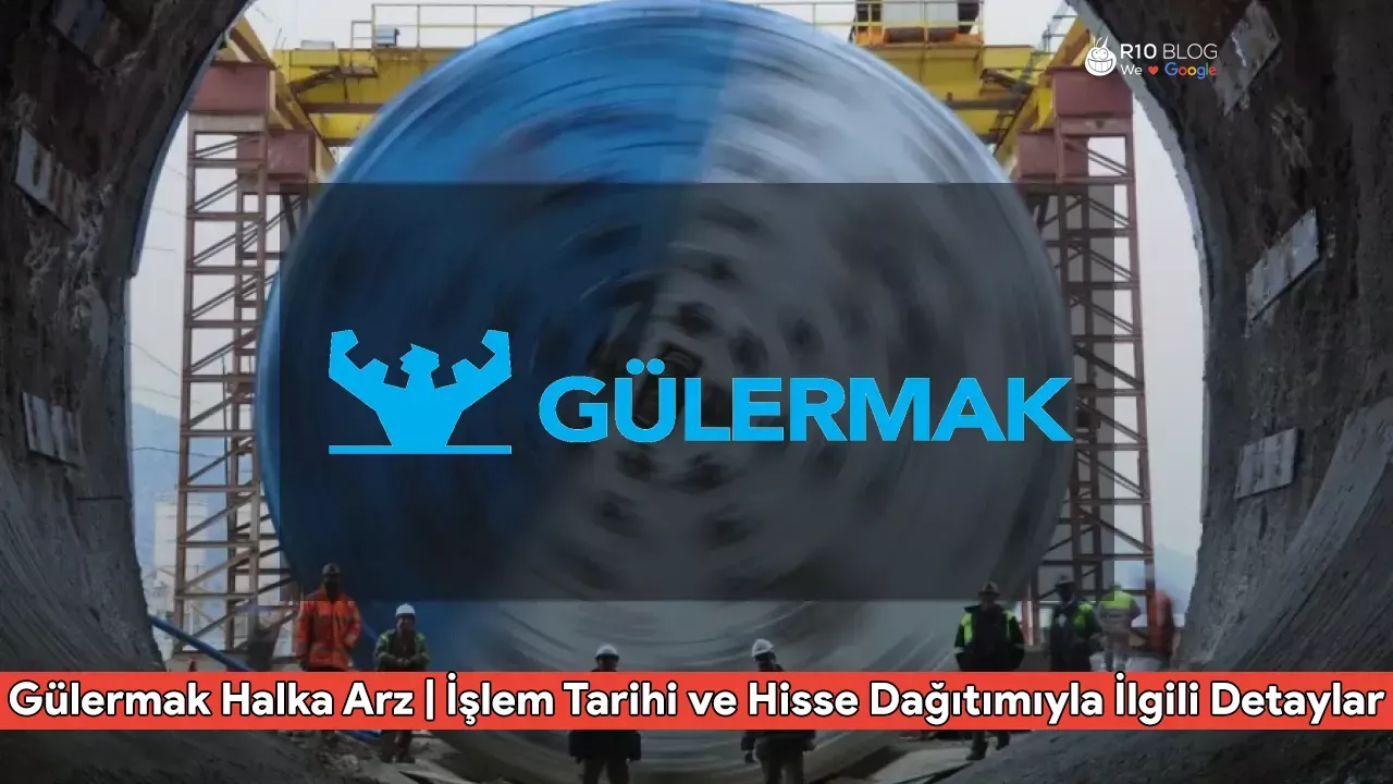 Gülermak Halka Arz | İşlem Tarihi ve Hisse Dağıtımıyla İlgili Detaylar