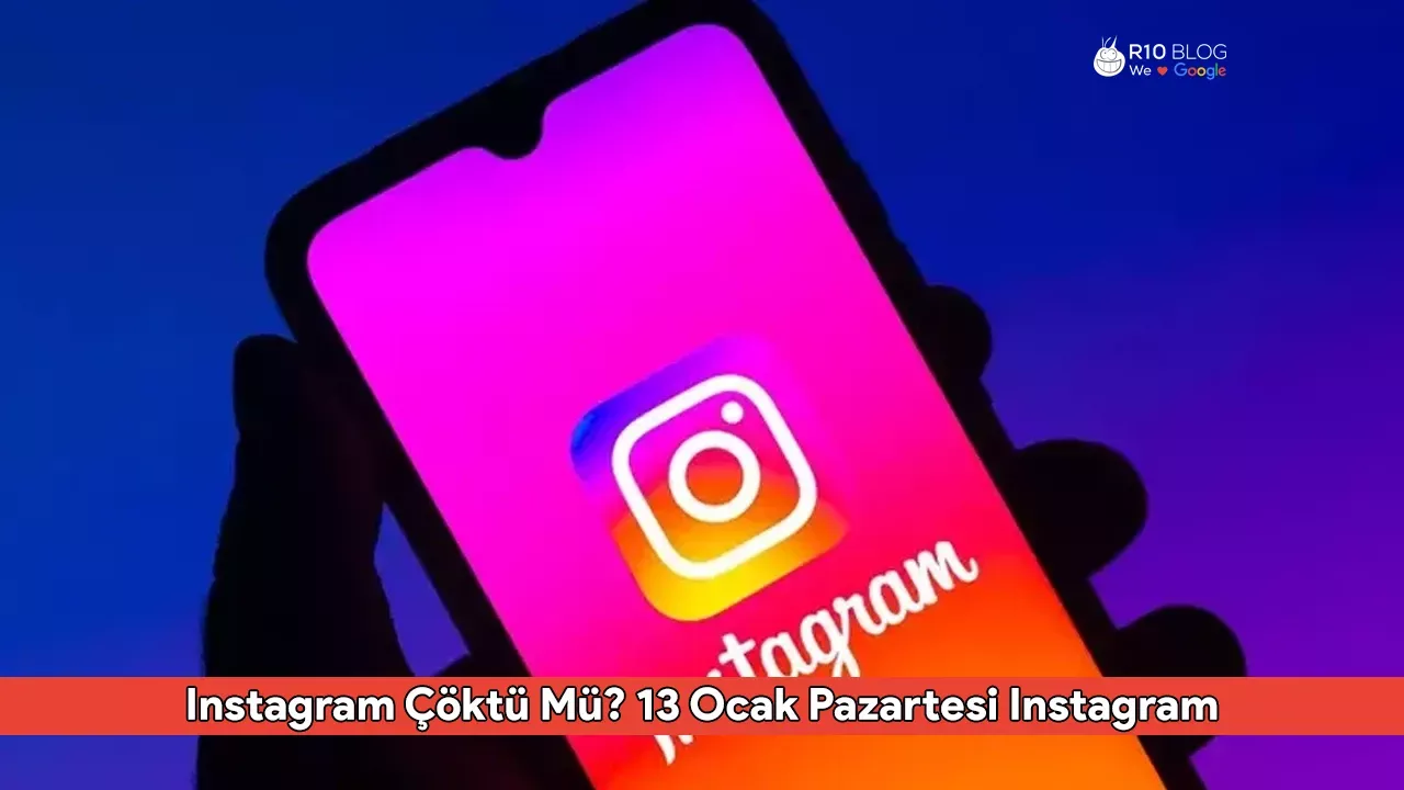 Instagram Çöktü Mü? 13 Ocak Pazartesi Instagram'a Neden Giriş Yapılamıyor?