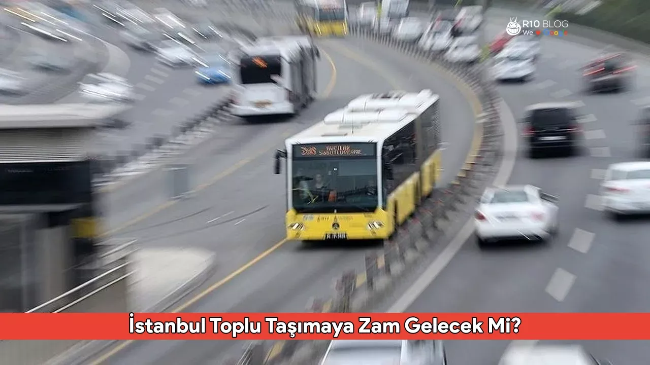 İstanbul Toplu Taşımaya Zam Gelecek Mi? Otobüs, Metro, Metrobüs Ücretleri Ne Kadar Olacak?