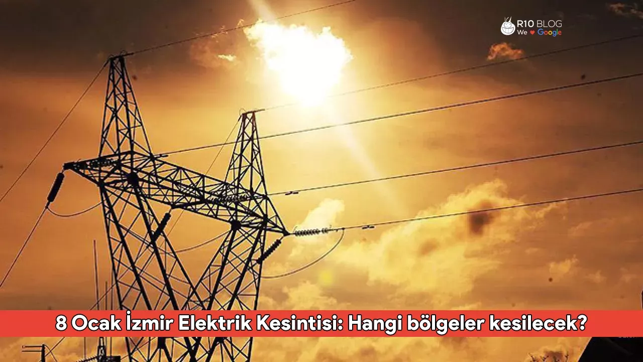 İzmir'de 8 Ocak 2025'te Hangi İlçelerde Elektrik Kesintisi Yaşanacak?