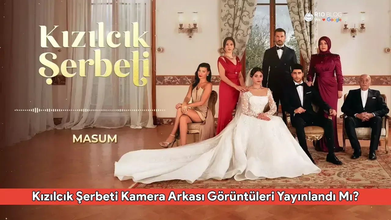 Kızılcık Şerbeti Kamera Arkası Görüntüleri Yayınlandı Mı?