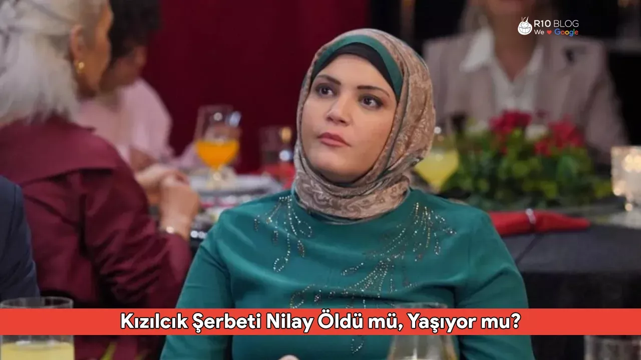 Kızılcık Şerbeti Nilay Öldü mü, Yaşıyor mu? Dizinin Sevilen Karakterinin Akıbeti Merak Konusu