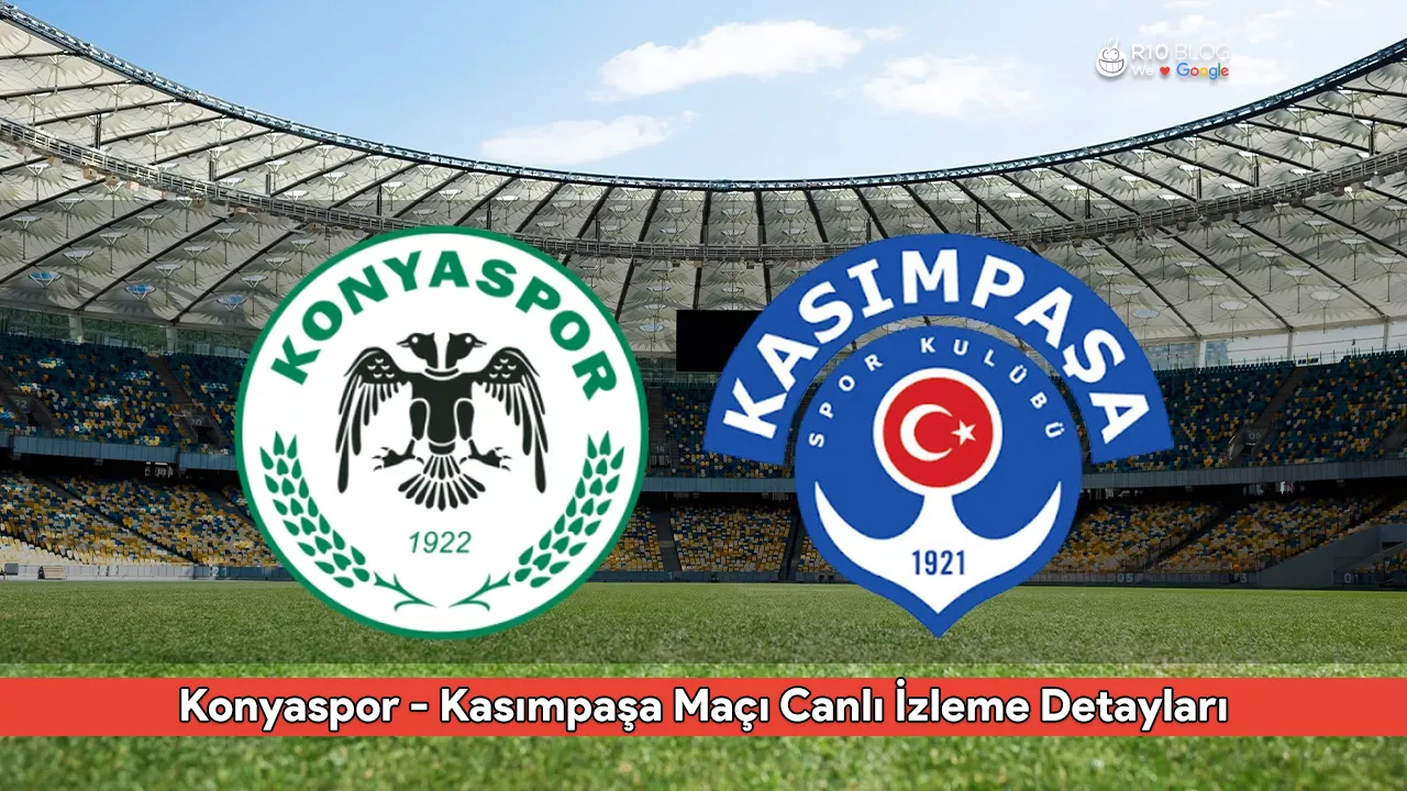 Konyaspor - Kasımpaşa Maçı Canlı İzle: Hangi Kanalda ve Saat Kaçta?