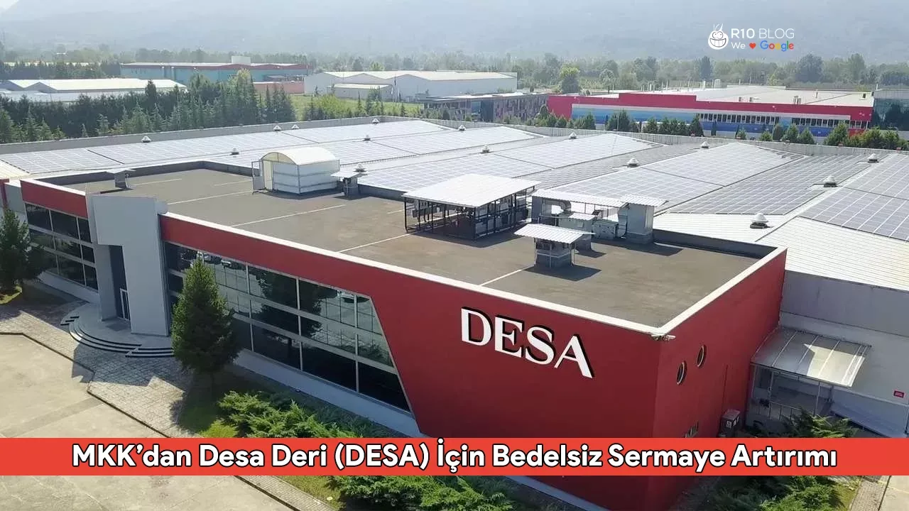 MKK’dan Desa Deri (DESA) İçin Bedelsiz Sermaye Artırımı Açıklaması