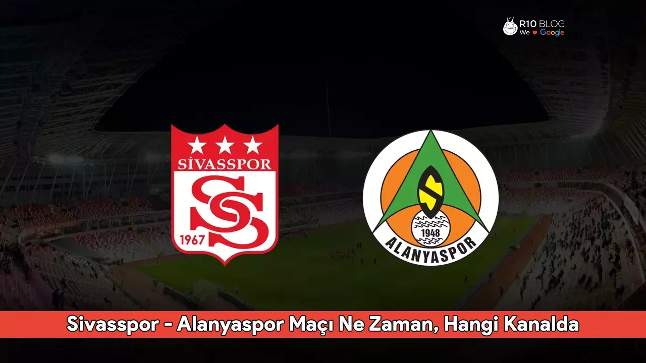 Sivasspor - Alanyaspor Maçı Ne Zaman, Hangi Kanalda, Saat Kaçta? İşte Detaylar ve Muhtemel 11'ler