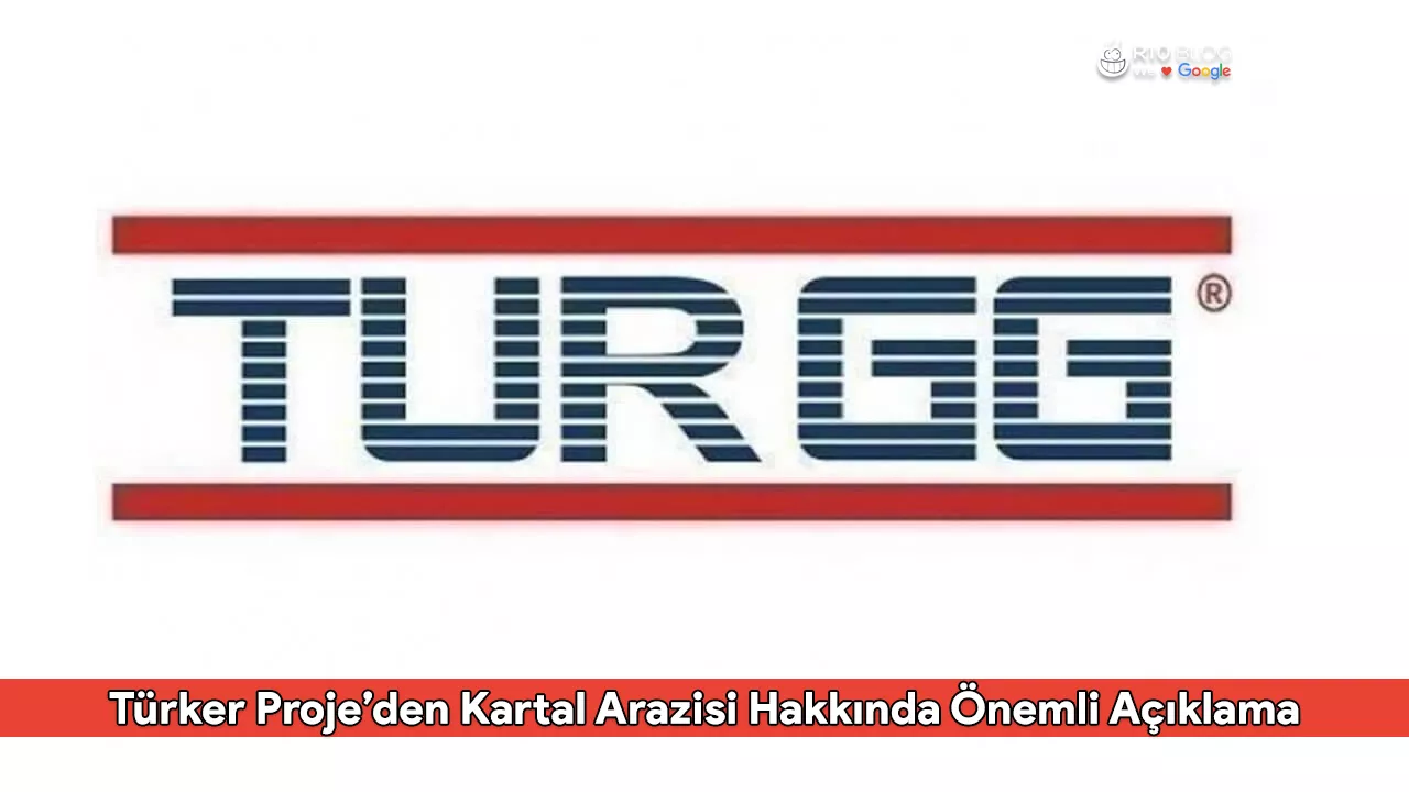 Türker Proje’den Kartal Arazisi Hakkında Önemli Açıklama