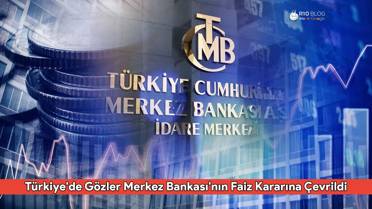 Türkiye'de Gözler Merkez Bankası'nın Faiz Kararına Çevrildi