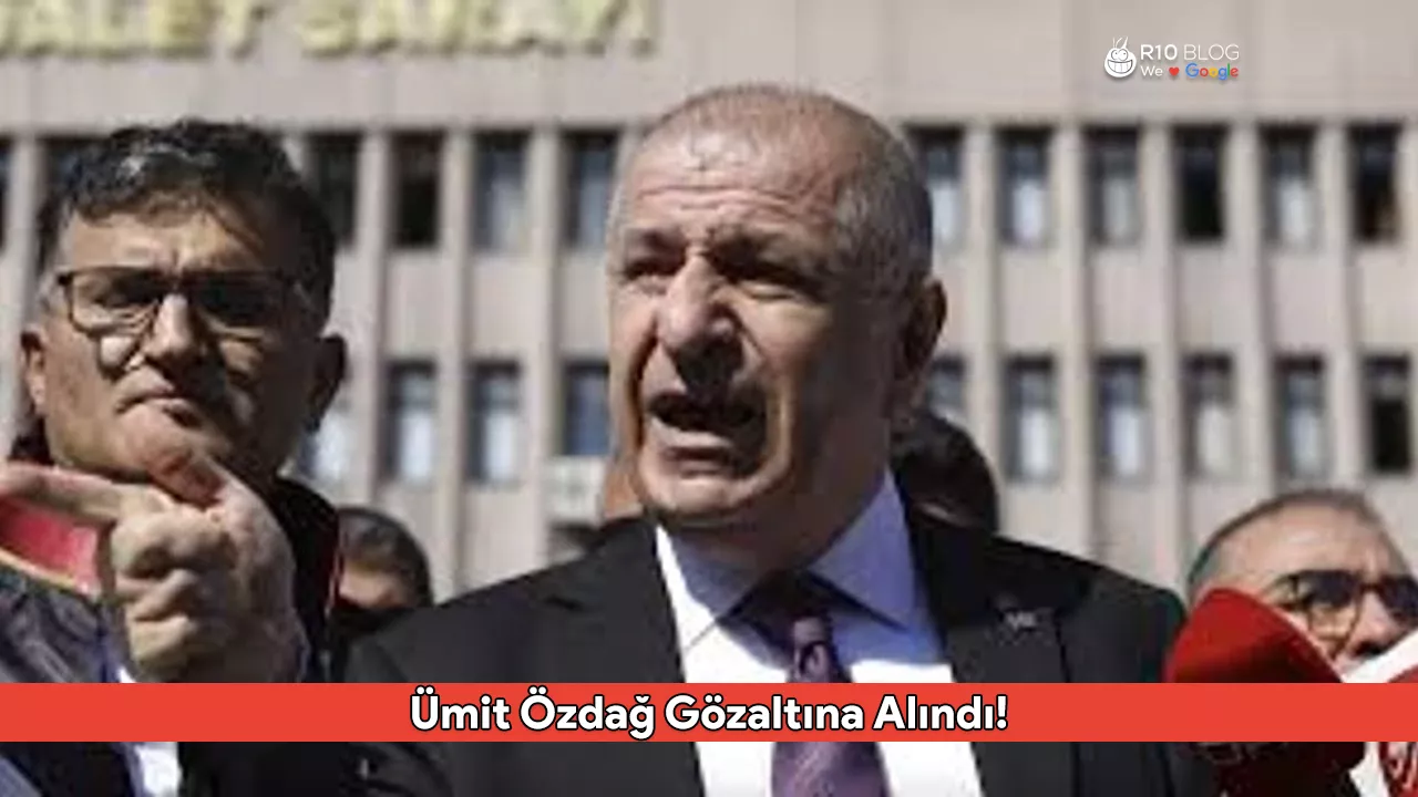 Ümit Özdağ Gözaltına Alındı! Cumhurbaşkanına Hakaret İddiasıyla Soruşturma Açıldı